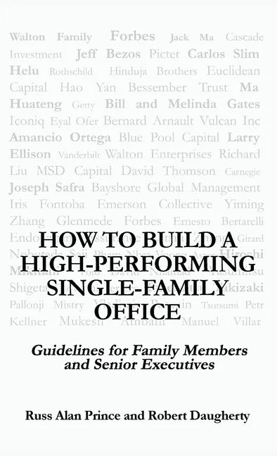 How to Build a High-Performing Single-Family Office: Guidelines for Family Members and Senior Executives - Hardcover