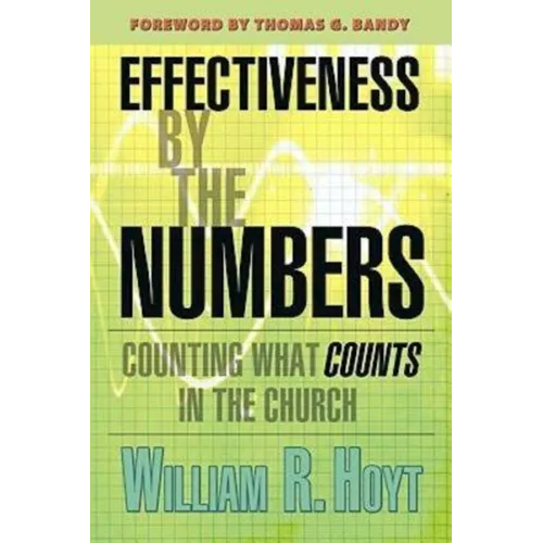 Effectiveness by the Numbers: Counting What Counts in the Church - Paperback