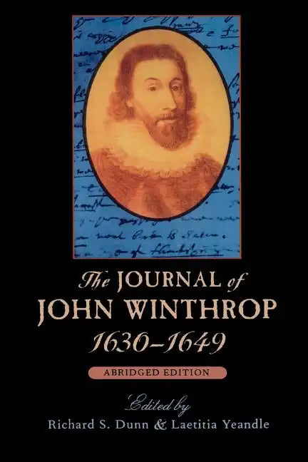 The Journal of John Winthrop, 1630-1649: Abridged Edition - Paperback