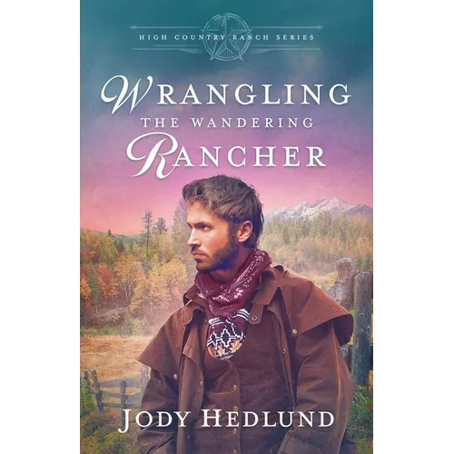 Wrangling the Wandering Rancher: A Sweet Historical Romance - Paperback