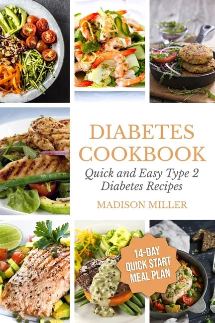 Diabetes Cookbook: Quick and Easy Diabetes Type 2 Recipes - 14-Day Quick Start Meal Plan - Paperback