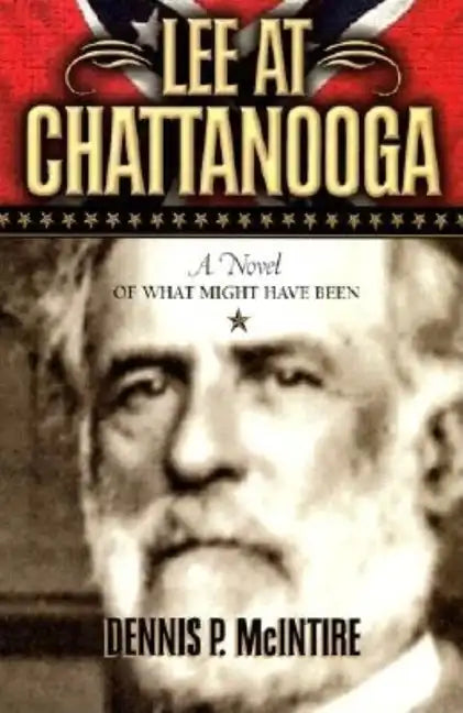 Lee at Chattanooga: A Novel of What Might Have Been - Paperback