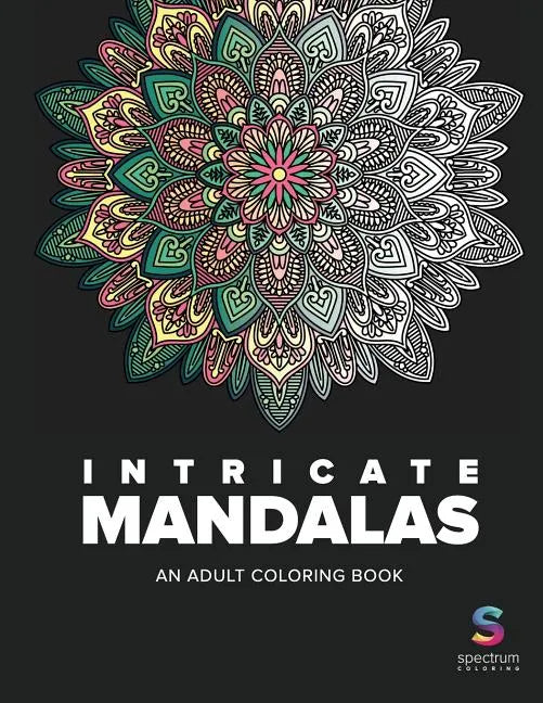 Intricate Mandalas: An Adult Coloring Book - Paperback