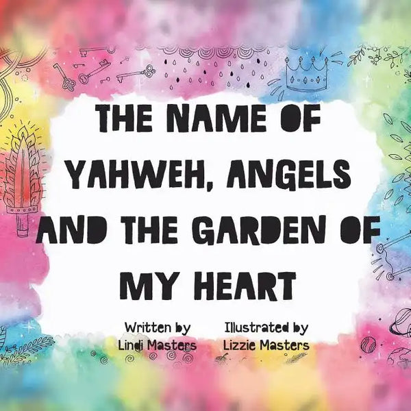 The name of Yahweh, Angels and the garden of my Heart - Paperback