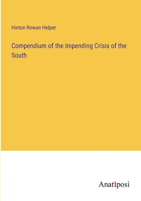 Compendium of the Impending Crisis of the South - Paperback