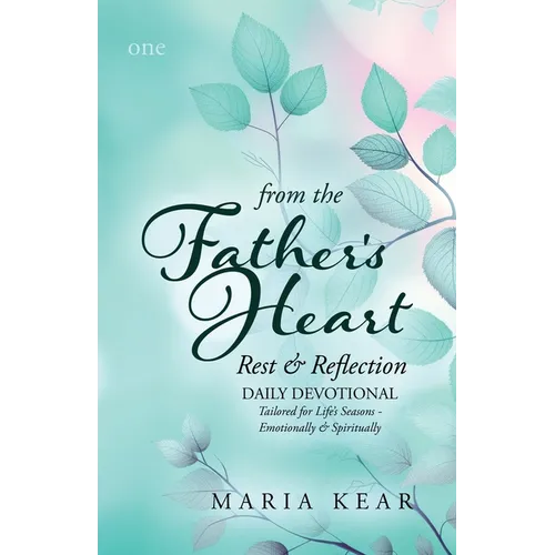 From the Father's Heart Rest & Reflection (Book 1): Daily Devotional Tailored for Life's Seasons - Emotionally and Spiritually - Paperback