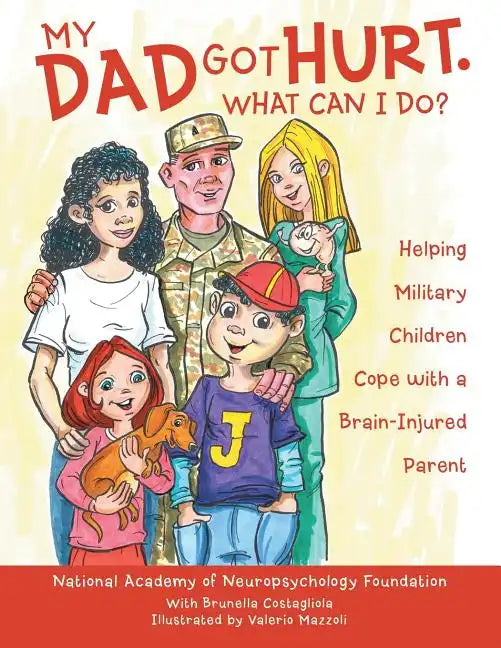 My Dad Got Hurt. What Can I Do?: Helping Military Children Cope with a Brain-Injured Parent - Paperback