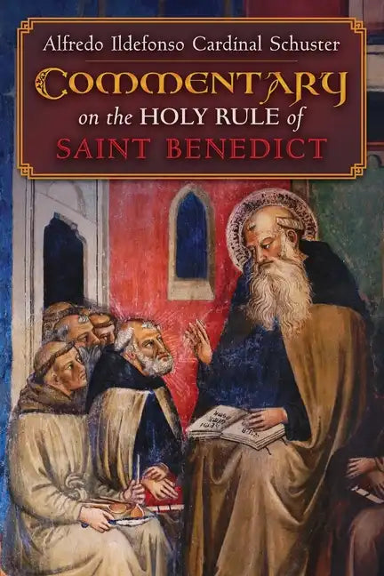 Cardinal Schuster's Commentary on the Holy Rule of Saint Benedict - Paperback