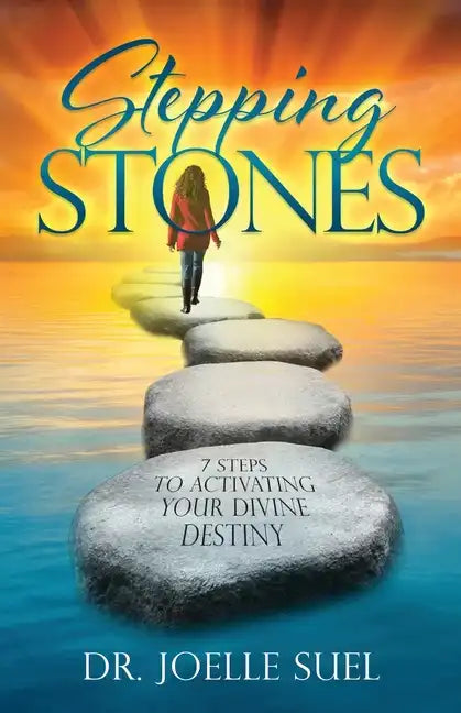 Stepping Stones: 7 Steps to Activating Your Divine Destiny - Paperback