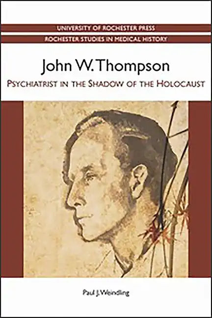 John W. Thompson: Psychiatrist in the Shadow of the Holocaust - Paperback