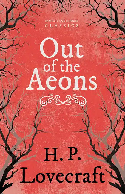 Out of the Aeons (Fantasy and Horror Classics);With a Dedication by George Henry Weiss - Paperback