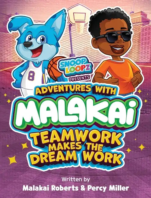 Adventures with Malakai: Teamwork Makes the Dream Work - Hardcover