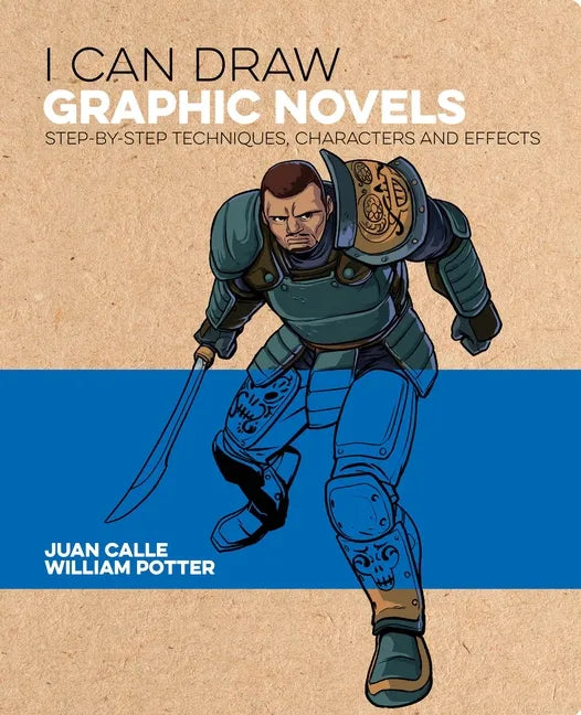 I Can Draw Graphic Novels: Step-By-Step Techniques, Characters and Effects - Paperback
