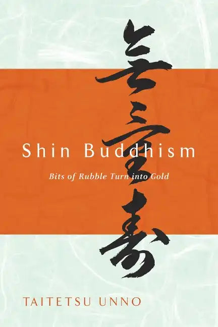Shin Buddhism: Bits of Rubble Turn into Gold - Paperback