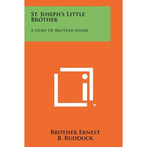 St. Joseph's Little Brother: A Story of Brother Andre - Paperback