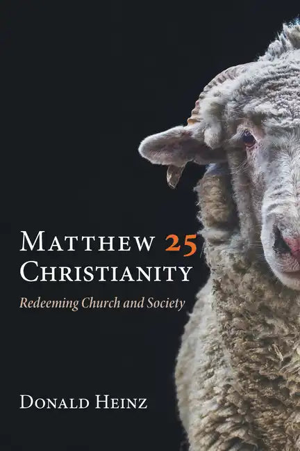 Matthew 25 Christianity: Redeeming Church and Society - Paperback
