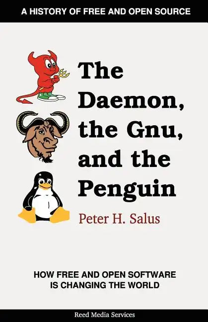 The Daemon, the Gnu, and the Penguin - Paperback