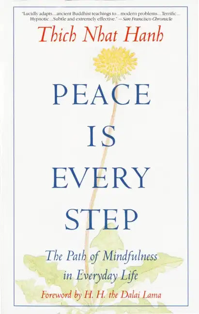 Peace is Every Step: The Path of Mindfulness in Everyday Life - Paperback