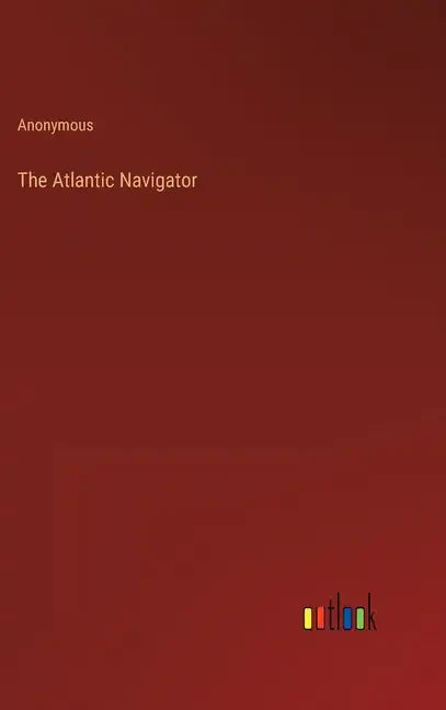 The Atlantic Navigator - Hardcover