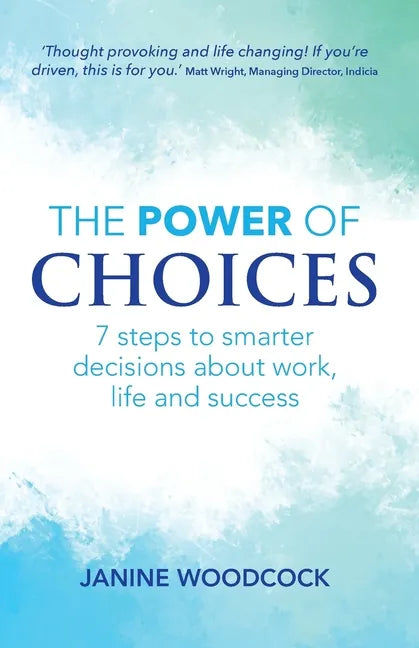 The Power of Choices: 7 steps to smarter decisions about work, life and success - Paperback