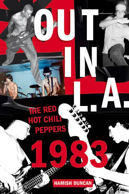 Out in L.A.: The Red Hot Chili Peppers, 1983 - Hardcover