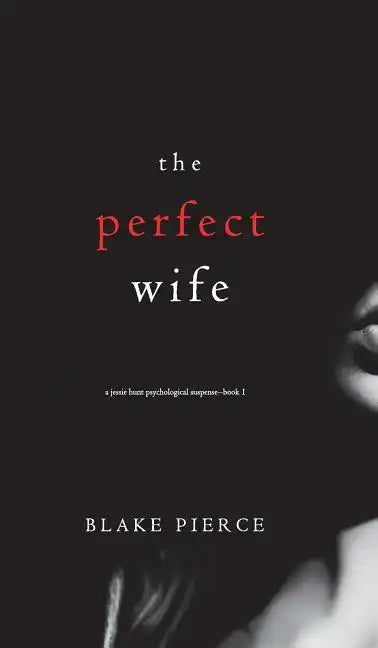 The Perfect Wife (A Jessie Hunt Psychological Suspense Thriller-Book One) - Hardcover