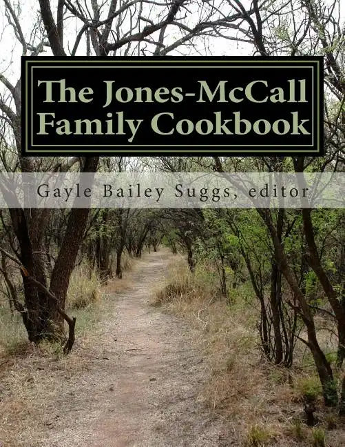 The Jones-McCall Family Cookbook: A Collection of Treasured Family Recipes - Paperback