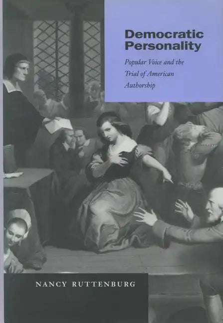 Democratic Personality: Popular Voice and the Trial of American Authorship - Hardcover
