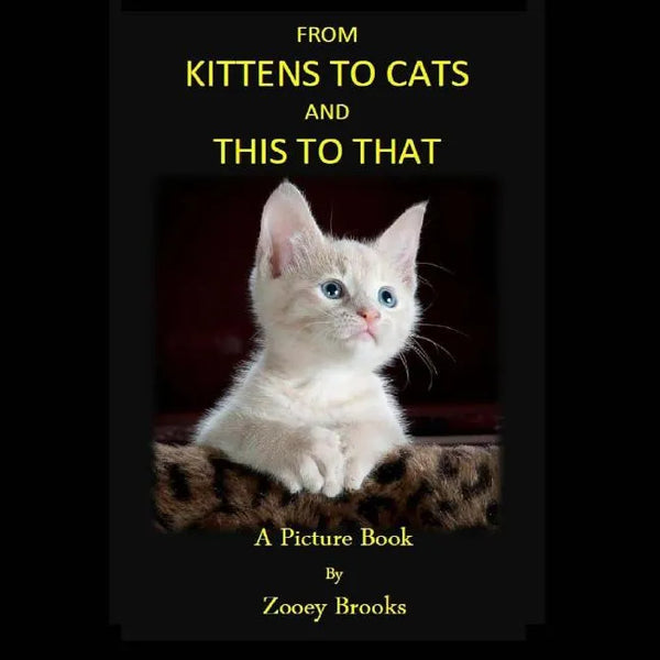 From KITTENS to CATS and THIS toTHAT: A Picture Book - Paperback