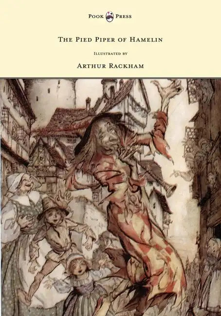 The Pied Piper of Hamelin - Illustrated by Arthur Rackham - Hardcover