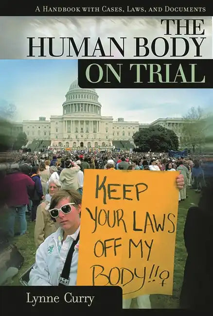 Human Body on Trial: A Handbook with Cases, Laws, and Documents - Hardcover