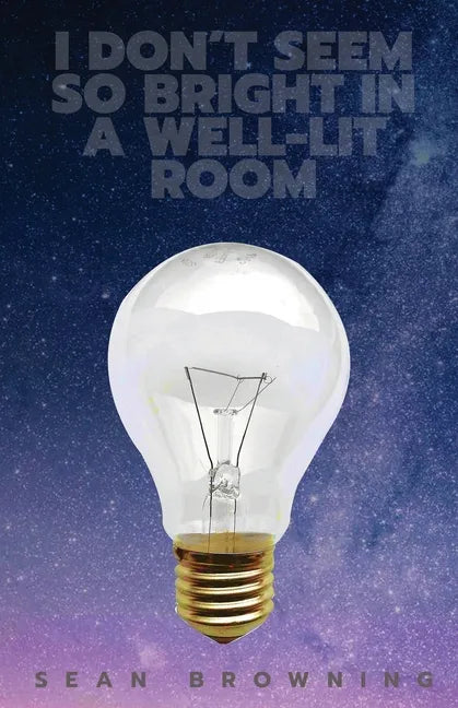 I Don't Seem So Bright in a Well-Lit Room - Paperback