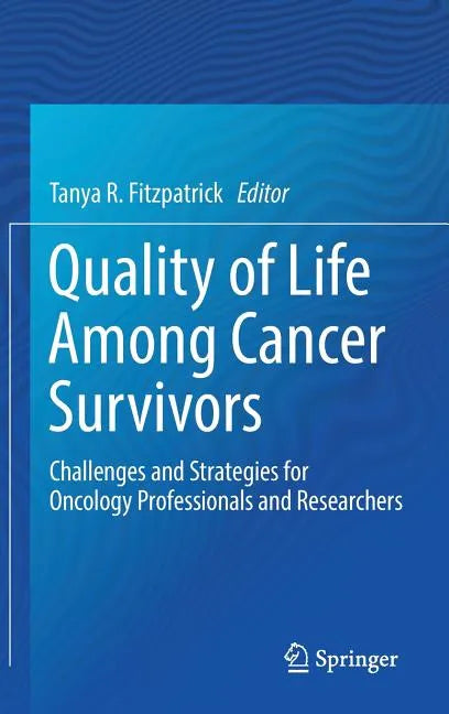 Quality of Life Among Cancer Survivors: Challenges and Strategies for Oncology Professionals and Researchers - Hardcover
