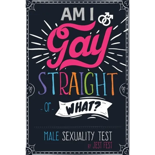 Am I Gay, Straight or What? Male Sexuality Test: Prank Adult Puzzle Book for Men - Paperback