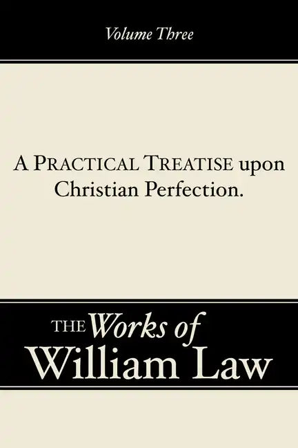 A Practical Treatise upon Christian Perfection, Volume 3 - Paperback