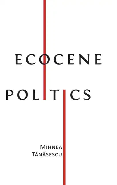 Ecocene Politics - Hardcover