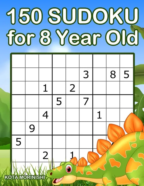 150 Sudoku for 8 Year Old: Sudoku With Dinosaur Book for Kids Ages 8 - 12 - Paperback