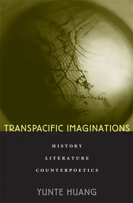 Transpacific Imaginations: History, Literature, Counterpoetics - Hardcover