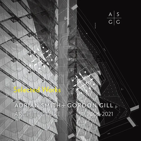 Adrian Smith + Gordon Gill Architecture, 2006-2021 - Hardcover