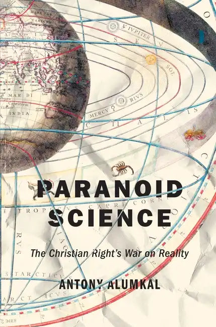 Paranoid Science: The Christian Right's War on Reality - Paperback