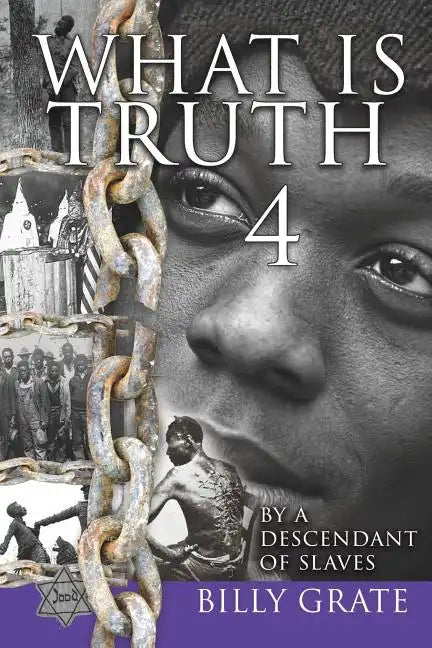 What is Truth 4: by a Descendant of Slaves - Paperback