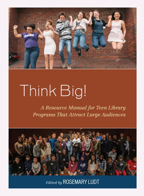 Think Big!: A Resource Manual for Teen Library Programs That Attract Large Audiences - Paperback