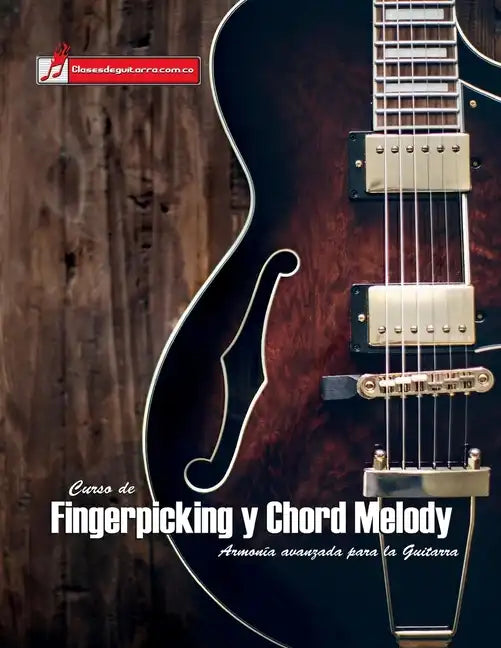 Curso de Fingerpicking y Chord melody: Armonía avanzada para la guitarra - Paperback