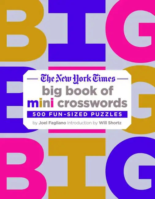 The New York Times Big Book of Mini Crosswords: 500 Fun-Sized Puzzles - Paperback