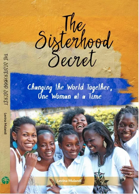 The Sisterhood Secret: Changing the World Together, One Woman at a Time - Paperback