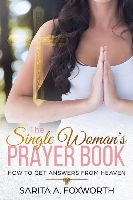 The Single Woman's Prayer Book: How to Get Answers from Heaven - Paperback