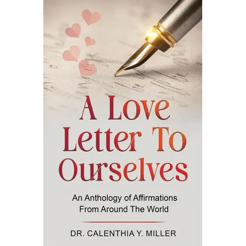 A Love Letter to Ourselves: An Anthology of Affirmations From Around the World - Paperback