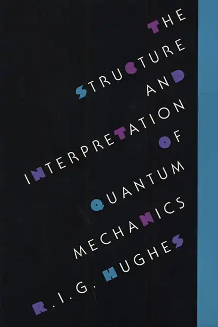 The Structure and Interpretation of Quantum Mechanics - Paperback