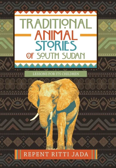 Traditional Animal Stories of South Sudan: Lessons for Its Children - Hardcover
