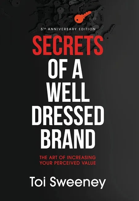 Secrets of a Well Dressed Brand: The Art of Increasing Your Perceived Value - Hardcover